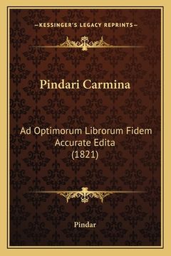 portada Pindari Carmina: Ad Optimorum Librorum Fidem Accurate Edita (1821) (en Latin)