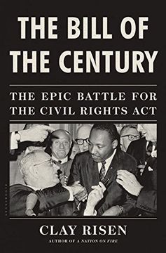 portada The Bill of the Century: The Epic Battle for the Civil Rights Act (en Inglés)