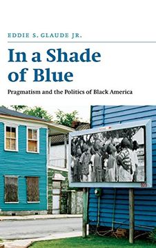 portada In a Shade of Blue: Pragmatism and the Politics of Black America (in English)