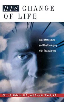 portada His Change of Life: Male Menopause and Healthy Aging With Testosterone (Complementary and Alternative Medicine) (en Inglés)