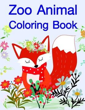 portada Zoo Animal Coloring Book: Coloring Pages with Adorable Animal Designs, Creative Art Activities for Children, kids and Adults (en Inglés)