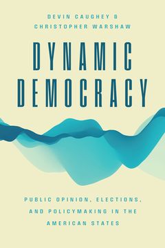 portada Dynamic Democracy: Public Opinion, Elections, and Policy Making in the American States (Chicago Studies in American Politics) 