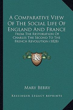 portada a comparative view of the social life of england and france: from the restoration of charles the second to the french revolution (1828) (en Inglés)