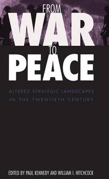 portada From war to Peace: Altered Strategic Landscapes in the Twentieth Century (en Inglés)