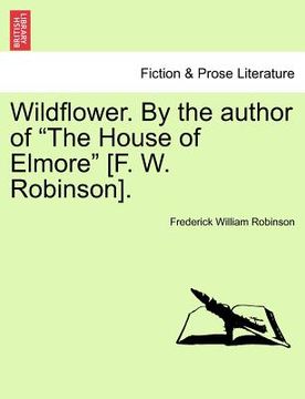 portada wildflower. by the author of "the house of elmore" [f. w. robinson]. vol. ii. (en Inglés)
