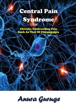 portada Central Pain Syndrome: Chronic, Confounding Pain Such As That Of Fibromyalgia