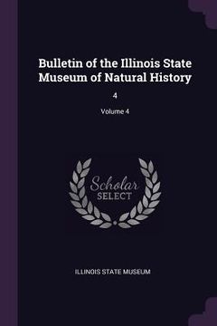 portada Bulletin of the Illinois State Museum of Natural History: 4; Volume 4 (in English)