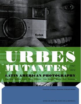 portada Urbes Mutantes: Latin American Photography 1941-2012 (in English)