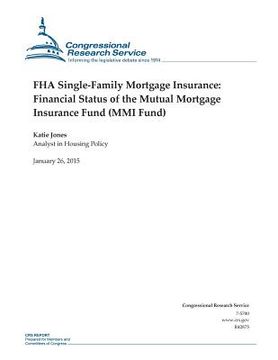 portada FHA Single-Family Mortgage Insurance: Financial Status of the Mutual Mortgage Insurance Fund (MMI Fund) (in English)