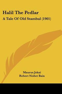 portada halil the pedlar: a tale of old stambul (1901)