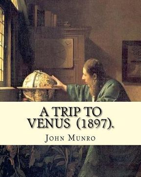 portada A Trip to Venus (1897). By: John Munro (1849-1930): Novel (Original Classics) (en Inglés)