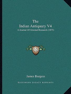portada the indian antiquary v4: a journal of oriental research (1875) (en Inglés)