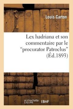 portada Lex Hadriana Et Son Commentaire Par Le Procurator Patroclus (in French)