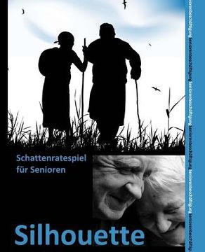 portada Silhouette: Das Schattenratespiel für Senioren - Seniorenbeschäftigung (en Alemán)