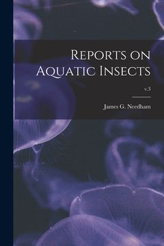 portada Reports on Aquatic Insects; v.3 (en Inglés)