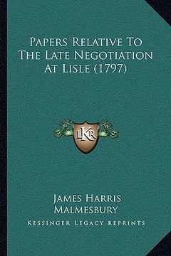 portada papers relative to the late negotiation at lisle (1797) (en Inglés)