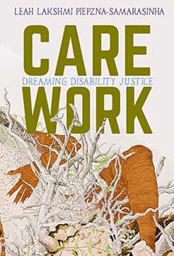 portada Care Work: Dreaming Disability Justice (en Inglés)