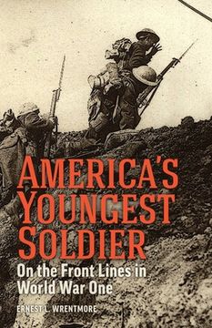 portada America's Youngest Soldier: On the Front Lines in World war One (en Inglés)