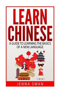portada Learn Chinese: A Guide to Learning the Basics of a New Language (in English)