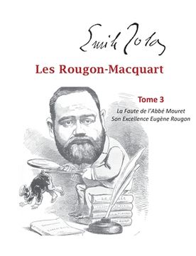 portada Les Rougon-Macquart: Tome 3 La Faute de l'Abbé Mouret, Son Excellence Eugène Rougon (en Francés)