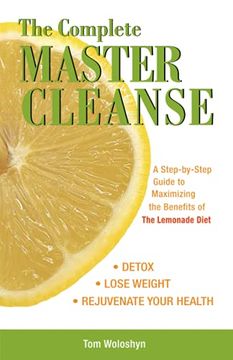 portada The Complete Master Cleanse: A Step-By-Step Guide to Maximizing the Benefits of the Lemonade Diet (in English)