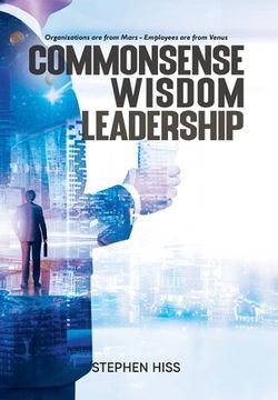 portada Commonsense - Wisdom - Leadership: Organizations are from Mars - Employees are from Venus (in English)
