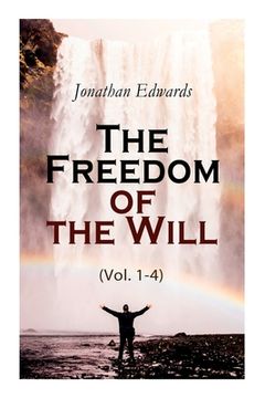 portada The Freedom of the Will (Vol. 1-4) (en Inglés)