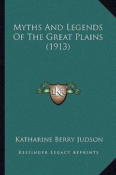 portada myths and legends of the great plains (1913) (en Inglés)