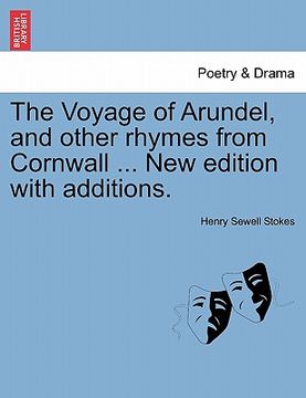 portada the voyage of arundel, and other rhymes from cornwall ... new edition with additions. (in English)