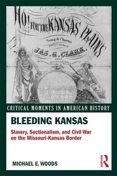 portada Bleeding Kansas: Slavery, Sectionalism, and Civil War on the Missouri-Kansas Border (Critical Moments in American History)