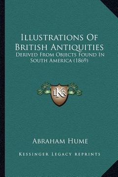 portada illustrations of british antiquities: derived from objects found in south america (1869)