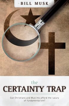 portada The Certainty Trap:: Can Christians and Muslims Afford the Luxury of Fundamentalism?