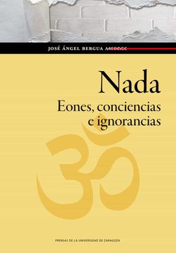 portada Nada: Eones, Conciencias e Ignorancias: 167 (Humanidades) (in Spanish)
