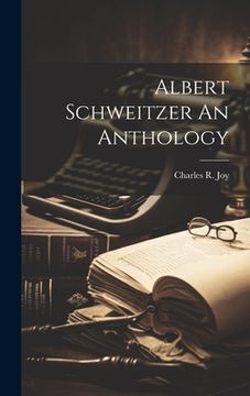 portada Albert Schweitzer An Anthology (en Inglés)