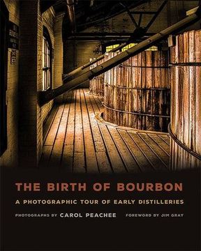 portada The Birth of Bourbon: A Photographic Tour of Early Distilleries (en Inglés)