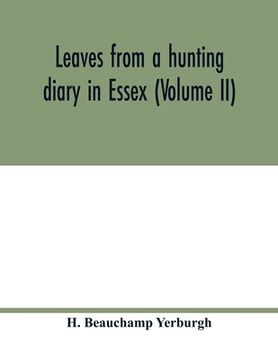 portada Leaves from a hunting diary in Essex (Volume II)