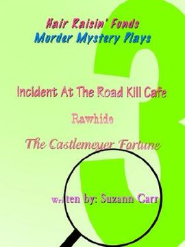 portada hair raisin' funds murder mystery plays: incident at the road kill caf, rawhide, the castlemeyer fortune (en Inglés)