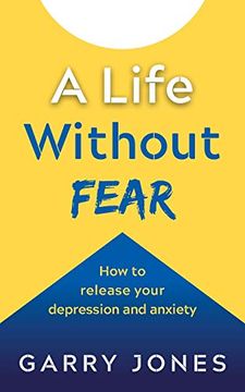 portada A Life Without Fear: How to Release Your Depression and Anxiety (en Inglés)