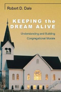 portada keeping the dream alive: understanding and building congregational morale (en Inglés)