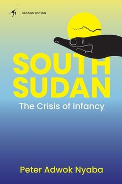 portada South Sudan: The Crisis of Infancy (in English)