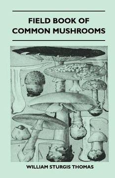 portada field book of common mushrooms - with a key to identification of the gilled mushroom and directions for cooking those that are edible