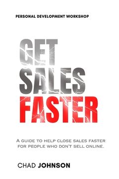 portada Get Sales Faster: A guide to help close deals faster for people who don't sell online. (en Inglés)