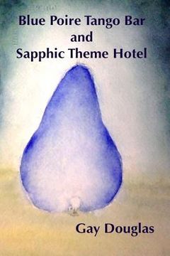 portada Blue Poire Tango Bar and Sapphic Theme Hotel (en Inglés)