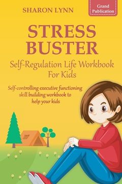 portada Stress-Buster Self-Regulation Life Workbook for Kids (in English)