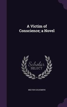 portada A Victim of Conscience; a Novel (en Inglés)