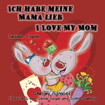 portada Ich habe meine Mama lieb I Love My Mom (bilingual german books, german children's books): kinderbuch, german english bilingual,german kids books, (German English Bilingual Collection)