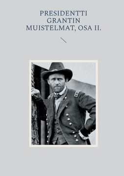 portada Presidentti Grantin muistelmat, Osa II. (en Finlandés)