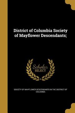 portada District of Columbia Society of Mayflower Descendants; (en Inglés)