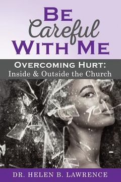 portada Be Careful with Me...Overcoming Hurt Inside and Outside the Church (en Inglés)
