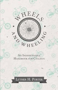 portada Wheels and Wheeling - An Indispensable Handbook for Cyclists